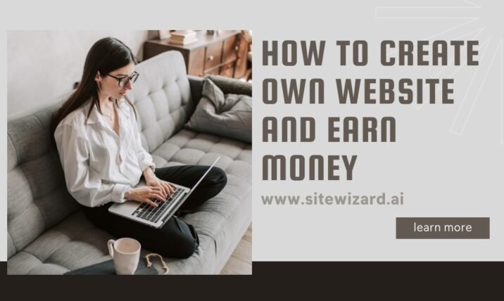 How to Create Your Own Website and Start Earning Money From It